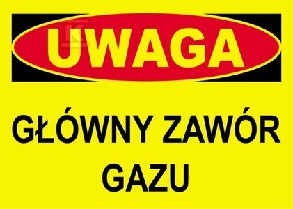 UWAGA GŁÓWNY ZAWÓR GAZU-TABLICA UWAGA GŁÓWNY ZAWÓR GAZU-TABLICA